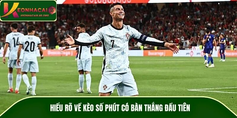 Hiểu rõ về kèo số phút có bàn thắng đầu tiên